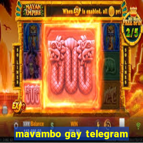 mavambo gay telegram